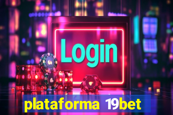 plataforma 19bet